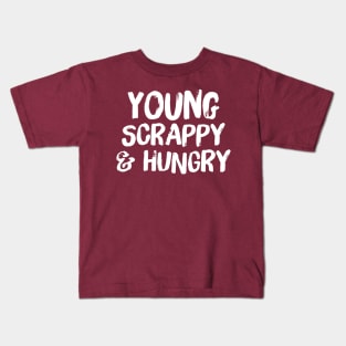 young scrappy and hungry Kids T-Shirt